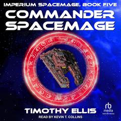 Commander Spacemage by Timothy Ellis audiobook