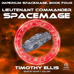 Lieutenant Commander Spacemage by Timothy Ellis audiobook