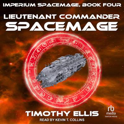 Lieutenant Commander Spacemage by Timothy Ellis audiobook