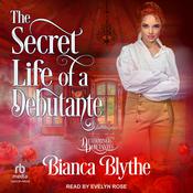 The Secret Life of a Debutante by  Bianca Blythe audiobook