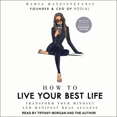 How to Live Your Best Life by Maria Hatzistefanis audiobook