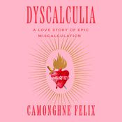 Dyscalculia by  Camonghne Felix audiobook