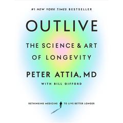 Outlive by Peter Attia, MD audiobook