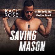 Saving Mason by  Kaci Rose audiobook