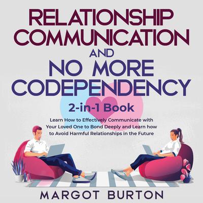 Relationship Communication and No More Codependency 2-in-1 Book by Margot Burton audiobook