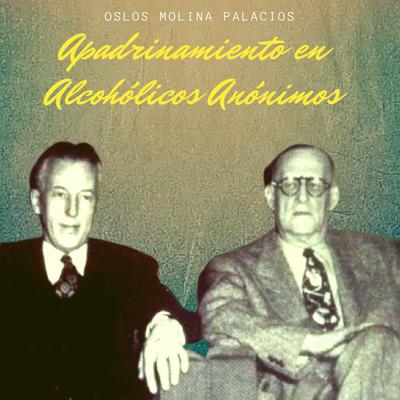 Apadrinamiento en Alcohólicos Anónimos by Oslos Molina Palacios audiobook