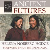 Ancient Futures by  Helena Norberg-Hodge audiobook