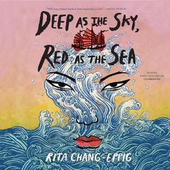 Deep as the Sky, Red as the Sea by Rita Chang-Eppig audiobook