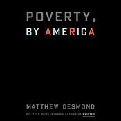Poverty, by America by  Matthew Desmond audiobook