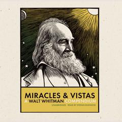 Miracles and Vistas: A Walt Whitman Compendium by Walt Whitman audiobook