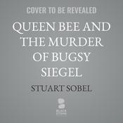 Queen Bee and the Murder of Bugsy Siegel by  Stuart Sobel audiobook