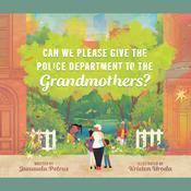 Can We Please Give the Police Department to the Grandmothers? by  Junauda Petrus audiobook