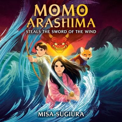Momo Arashima Steals the Sword of the Wind by Misa Sugiura audiobook