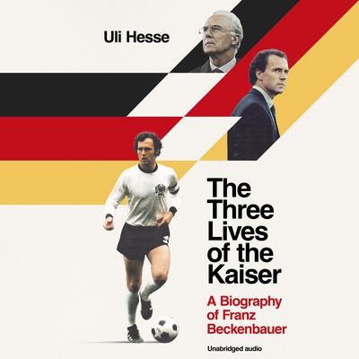 The Three Lives of the Kaiser by Uli Hesse audiobook