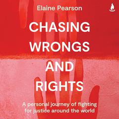 Chasing Wrongs and Rights by Elaine Pearson audiobook