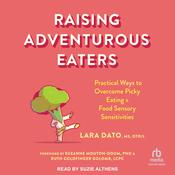 Raising Adventurous Eaters by  Lara Dato MD, OTR/L audiobook