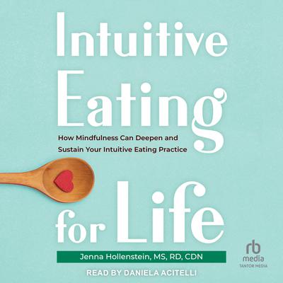 Intuitive Eating for Life by Jenna Hollenstein, MD, RD, CDN audiobook