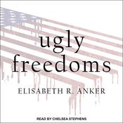 Ugly Freedoms by  Elisabeth R. Anker audiobook