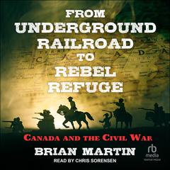 From Underground Railroad to Rebel Refuge by Brian Martin audiobook