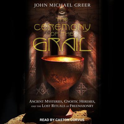The Ceremony of the Grail by John Michael Greer audiobook