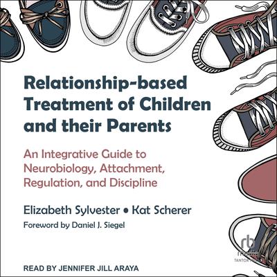 Relationship-based Treatment of Children and their Parents by Kat Scherer audiobook