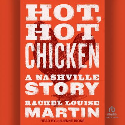Hot, Hot Chicken by Rachel Louise Martin audiobook