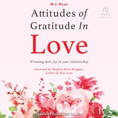 Attitudes of Gratitude in Love by M. J. Ryan audiobook