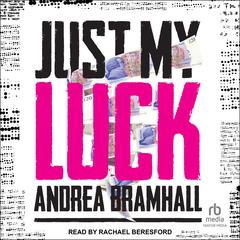 Just My Luck by Andrea Bramhall audiobook