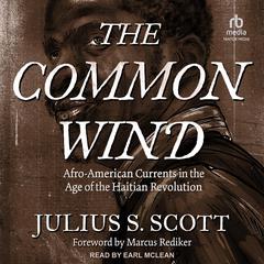 The Common Wind by Julius S. Scott audiobook