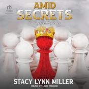 Amid Secrets by  Stacy Lynn Miller audiobook