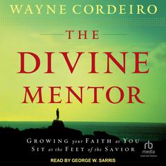 The Divine Mentor by Wayne Cordeiro audiobook