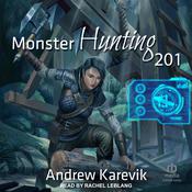 Monster Hunting 201 by  Andrew Karevik audiobook