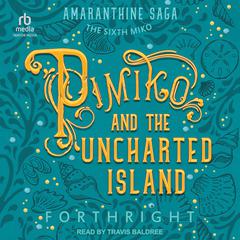 Pimiko and the Uncharted Island by Forthright  audiobook