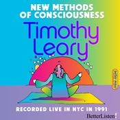 New Methods of Consciousness 1991 with Timothy Leary by  Timothy Leary audiobook