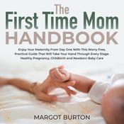 The First Time Mom Handbook by  Margot Burton audiobook