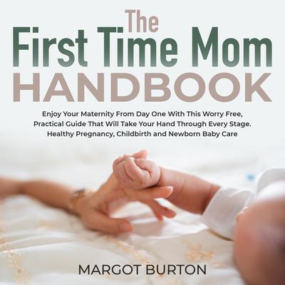 The First Time Mom Handbook by Margot Burton audiobook