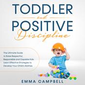 Toddler and Positive Discipline by  Emma Campbell audiobook