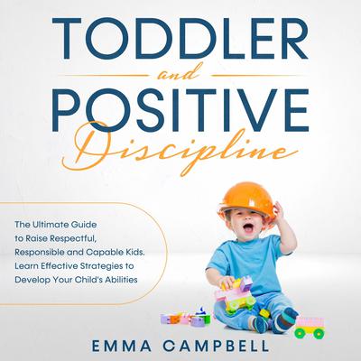 Toddler and Positive Discipline by Emma Campbell audiobook