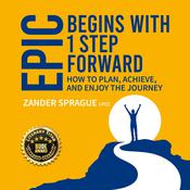 EPIC Begins With 1 Step Forward by  Zander Sprague audiobook