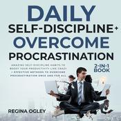 Daily Self-Discipline + Overcome Procrastination 2-in-1 Book by  Regina Ogley audiobook