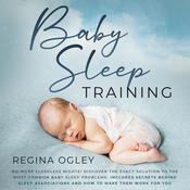 Baby Sleep Training: No More Sleepless Nights! by  Regina Ogley audiobook