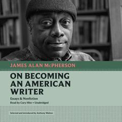 On Becoming an American Writer by James Alan McPherson audiobook