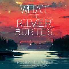 What the River Buries by Rocky Hirajeta audiobook