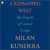 A Kidnapped West by  Milan Kundera audiobook
