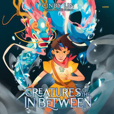Creatures of the In Between by Cindy Lin audiobook