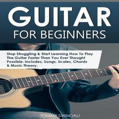 Guitar for Beginners by Tommy Swindali audiobook