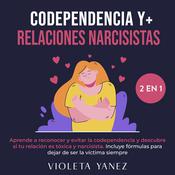 Codependencia y Relaciones Narcisistas 2 en 1 by  Violeta Yanez audiobook