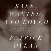 Safe, Wanted, and Loved by  Patrick Dylan audiobook