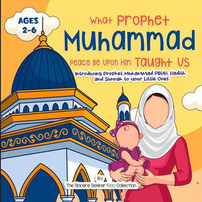 Our Prophet Muhammad Peace be Upon Him Taught Us by The Sincere Seeker Collection audiobook
