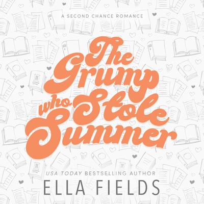 The Grump Who Stole Summer by Ella Fields audiobook